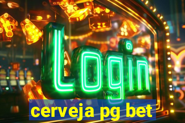 cerveja pg bet